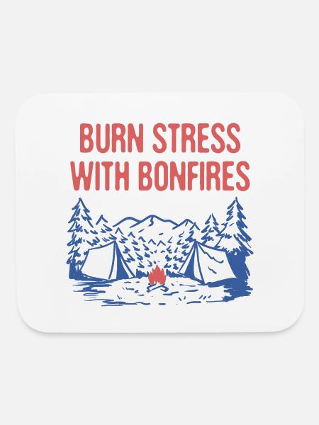 Burn Stress with Bonfires Camping Funny Camper - Mouse pad Horizontal - white - Front