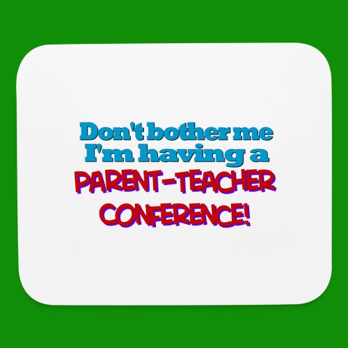 Parent Teacher Conference - Mouse pad Horizontal