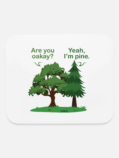 Oak Pine Tree Funny Pun Okay Fine Oakay Pine Trees - Mouse pad Horizontal - white - Front
