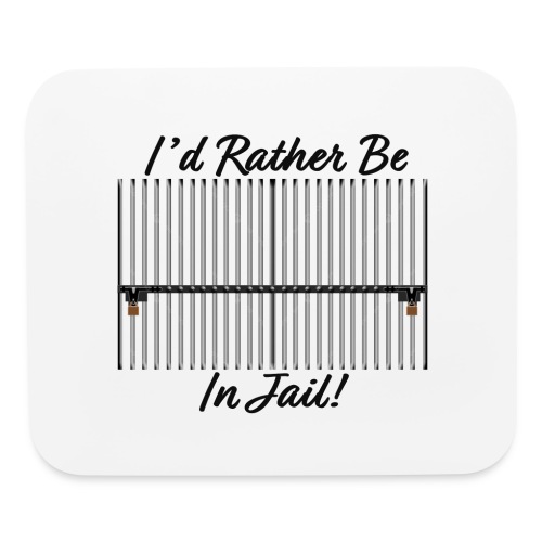 I'd Rather Be In Jail - Mouse pad Horizontal