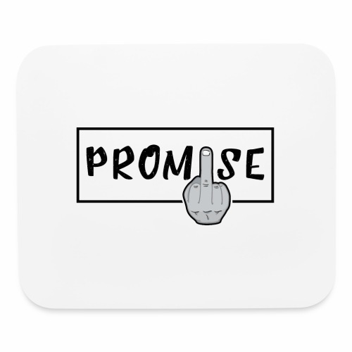 Promise- best design to get on humorous products - Mouse pad Horizontal