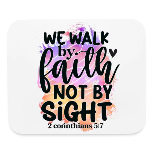Harmony Collection - We Walk by Faith not by Sight - Mouse pad Horizontal