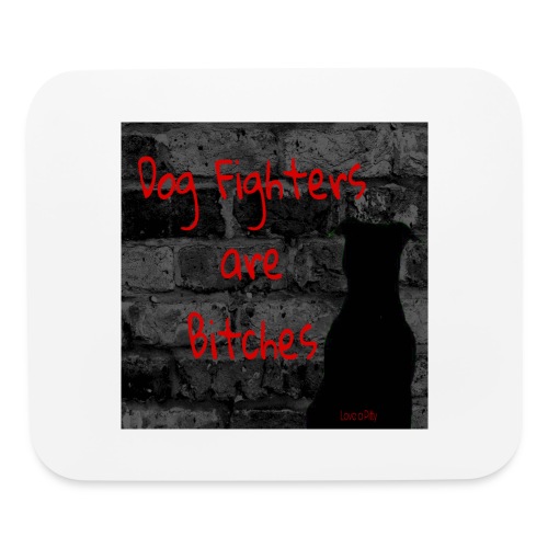 Dog Fighters are Bitches wall - Mouse pad Horizontal