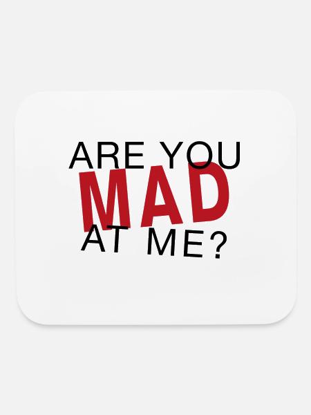 ARE U MAD AT ME - Mouse pad Horizontal - white - Front