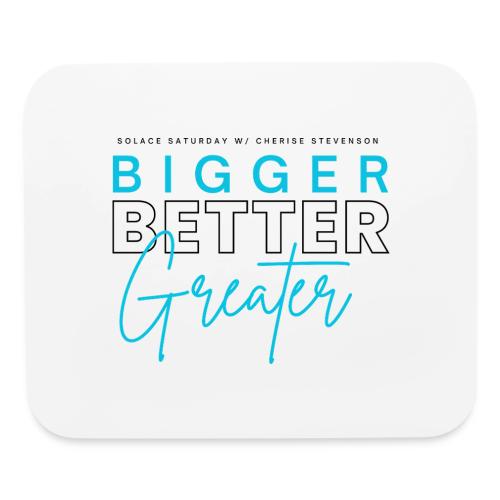 BIGGER BETTER GREATER - Mouse pad Horizontal