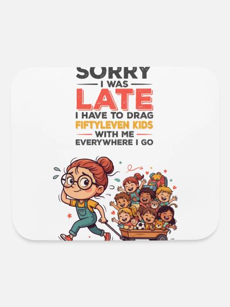 Sorry I Was Late I Have To Drag Fiftyleven Kids    - Mouse pad Horizontal - white - Front