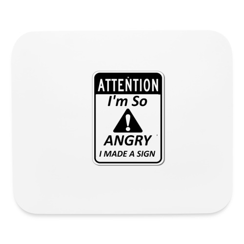 Im So Angry I Made A Sign Limited Edition - Mouse pad Horizontal