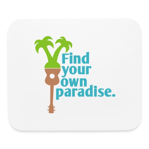 Find Your Own Paradise - Mouse pad Horizontal