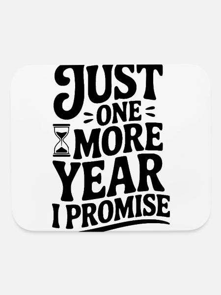Just One More Year I Promise - Mouse pad Horizontal - white - Front
