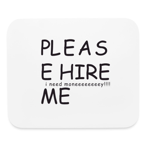 pls hire mei need money!!! - Mouse pad Horizontal