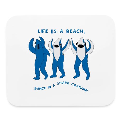 Dancing Sharks, Life Is a Beach - Mouse pad Horizontal