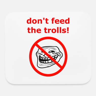 [Image: dont-feed-the-trolls.jpg]