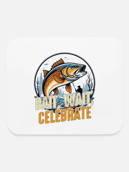 Fishing And Hunting Bait Wait Celebrate Fisherman - Mouse pad Horizontal - white - Front