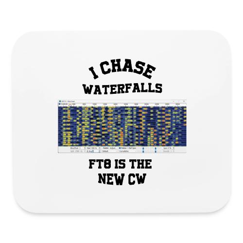I Chase Waterfalls - FT8 is the new CW - Mouse pad Horizontal