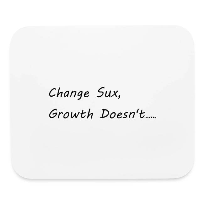 Change Sux, Growth Doesn't (Black font)