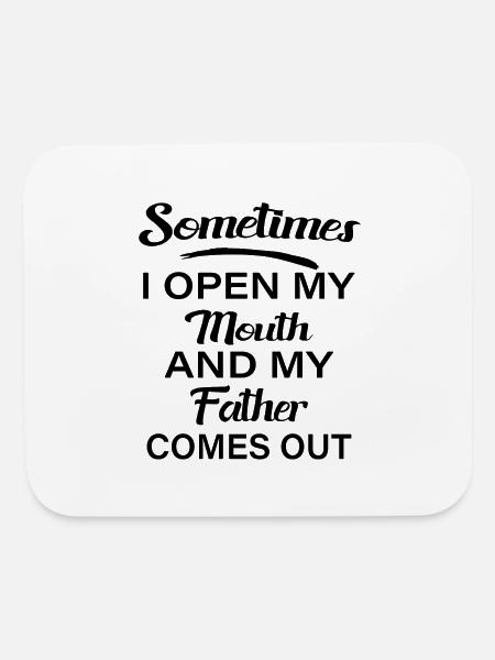 Sometimes I Open My Mouth And My Father Comes Out - Mouse pad Horizontal - white - Front