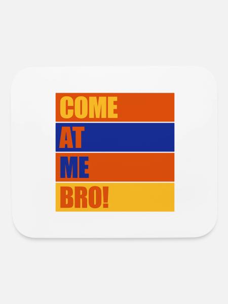 come at me bro - Mouse pad Horizontal - white - Front