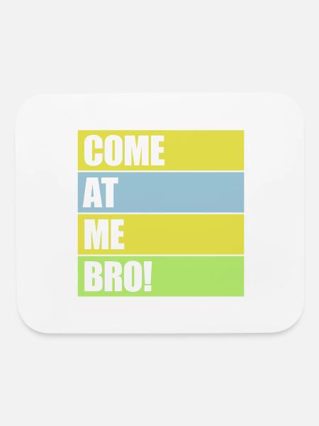 come at me bro - Mouse pad Horizontal - white - Front