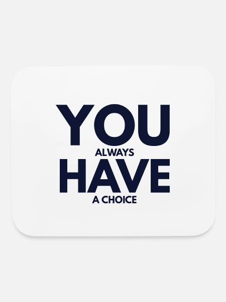 You always have choice - Mouse pad Horizontal - white - Front