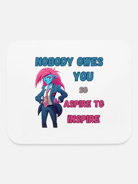Nobody Owes You, Aspire To Inspire - Mouse pad Horizontal - white - Front