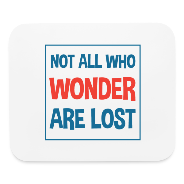 Wonderhussy not all who wonder are lost - Mouse pad Horizontal