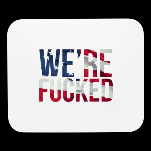 We're Fucked - America - Mouse pad Horizontal