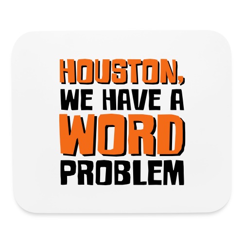 Houston Word Problem - Mouse pad Horizontal