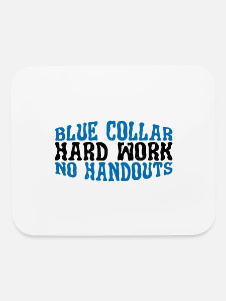 Blue Collar Hard Work No Handouts 3 - Mouse pad Horizontal - white - Front