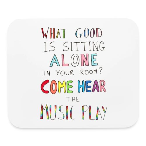 What Good is Sitting Alone in your Room? - Mouse pad Horizontal