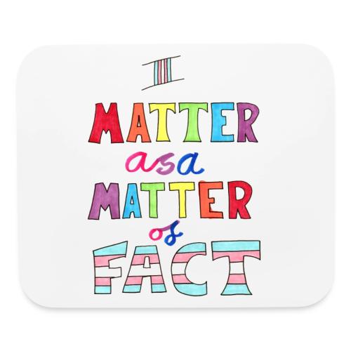 I Matter as a Matter of Fact - Mouse pad Horizontal