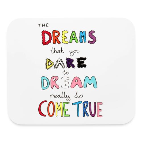 The Dreams That You Dare To Dream - Mouse pad Horizontal