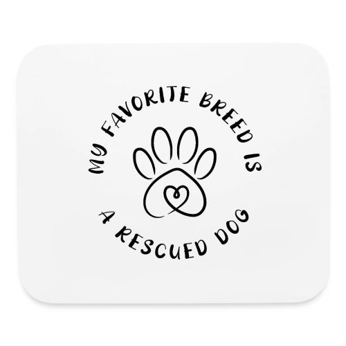 Favorite breed? Rescued dog! - Mouse pad Horizontal