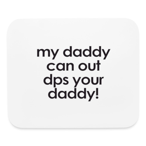 Warcraft baby: My daddy can out dps your daddy - Mouse pad Horizontal