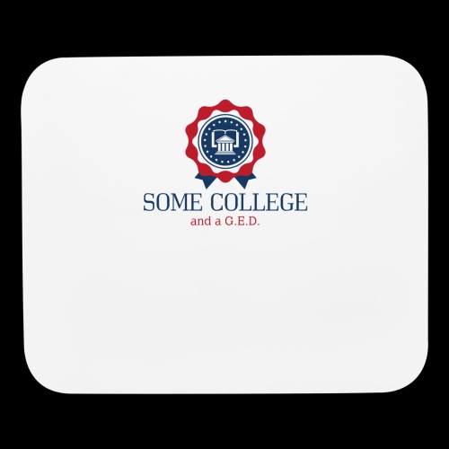 Been checking that SOME COLLEGE box? This for U! - Mouse pad Horizontal
