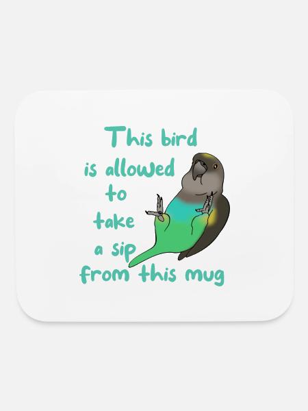 This Bird Is Allowed To Take A Sip From This Mug - Mouse pad Horizontal - white - Front