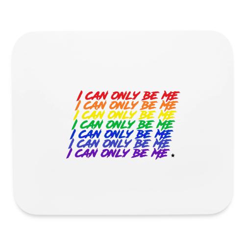 I Can Only Be Me (Pride) - Mouse pad Horizontal
