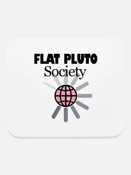 Flat Pluto Society Pluto Will Never Forget - Mouse pad Horizontal - white - Front