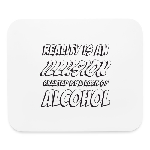 Founder/ Reality is an Illusion Created By Alcohol - Mouse pad Horizontal