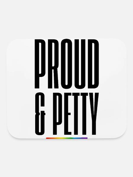 Proud & Petty LGBTQ Pride Shirt – Funny Queer Prid - Mouse pad Horizontal - white - Front