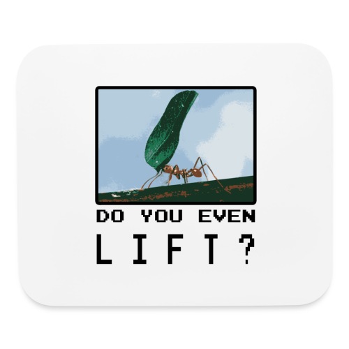 Do you even LIFT? Pretend we're all Ants - Mouse pad Horizontal