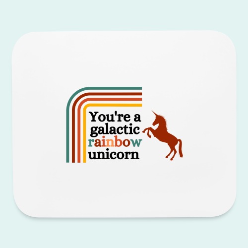 You're a galactic rainbow unicorn - Mouse pad Horizontal