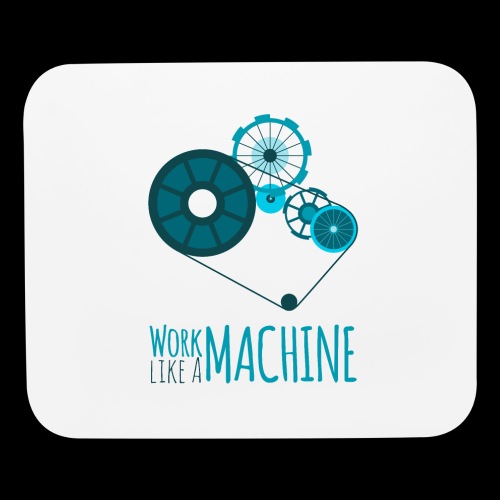 Work Like a Machine Motivational Graphic design - Mouse pad Horizontal