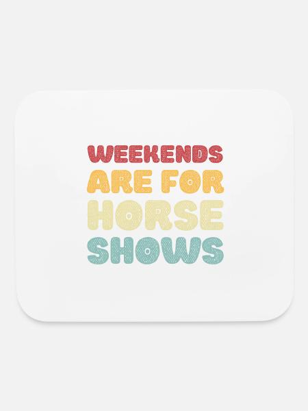 Weekends are for Horse Shows - Mouse pad Horizontal - white - Front