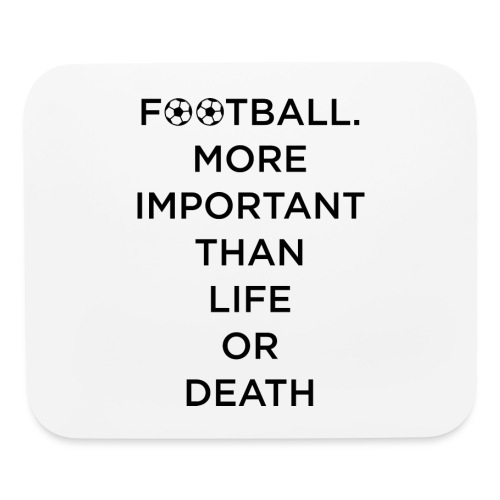 Football More Important Than Life Or Death - Mouse pad Horizontal