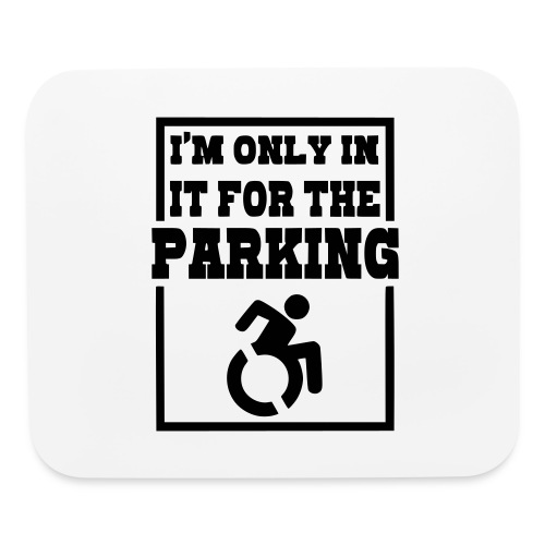 Just in a wheelchair for the parking Humor shirt # - Mouse pad Horizontal