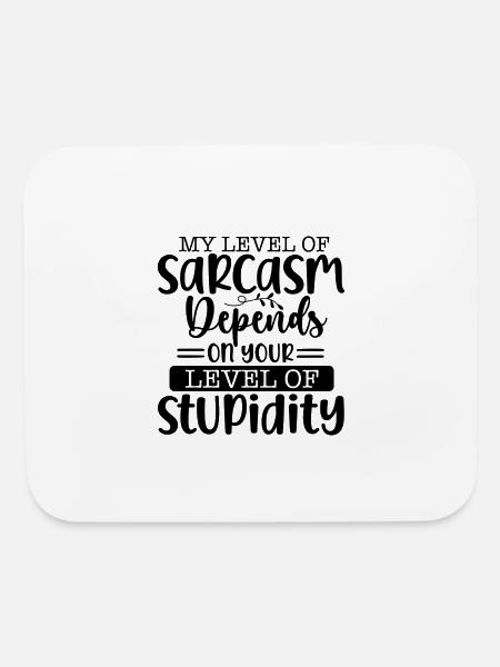 My level of sarcasm depends on your level - Mouse pad Horizontal - white - Front