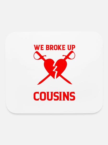 We Broke Up He Said We Could Still Be Cousins 19 - Mouse pad Horizontal - white - Front