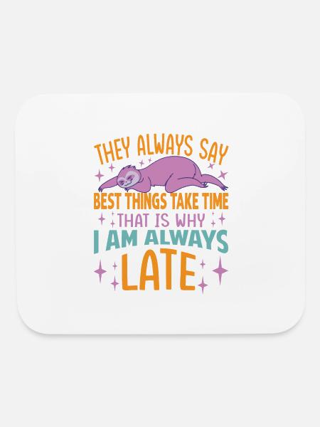 They Always Say Best Things Take Time - Funny Slot - Mouse pad Horizontal - white - Front