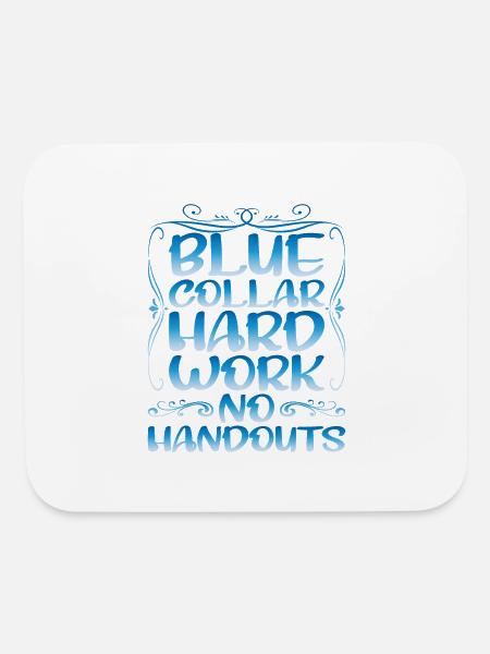 Blue Collar Hard Work No Handouts - Mouse pad Horizontal - white - Front