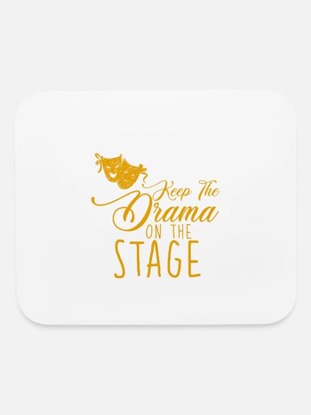 Keep The Drama On The Stage 4 - Mouse pad Horizontal - white - Front